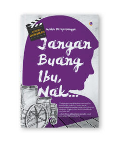 Jangan Buang Ibu, Nak!