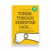 Tuhan Maaf Tunggu Sebentar Lagi